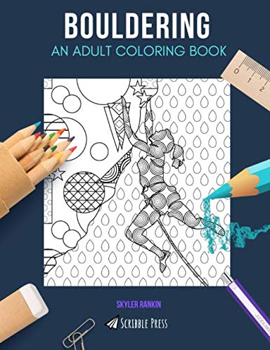 BOULDERING: AN ADULT COLORING BOOK: A Bouldering Coloring Book For Adults