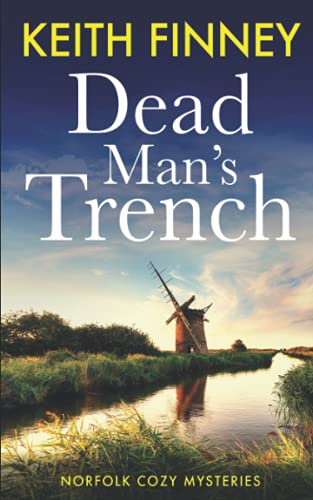 DEAD MAN'S TRENCH: Norfolk Cozy Mysteries - Book 1 (The Norfolk Mysteries)