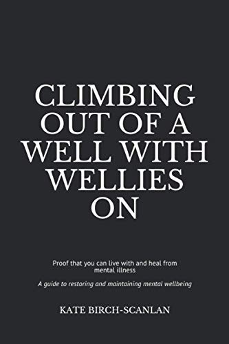 Climbing Out of a Well with Wellies On