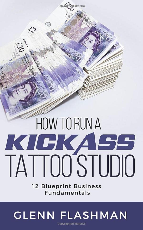 How to Run A Kick-Ass Tattoo Studio: 12 Blueprint Business Fundamentals