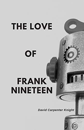 The Love of Frank Nineteen by David Carpenter Knight