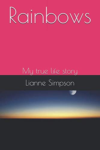 Rainbows: My true life story