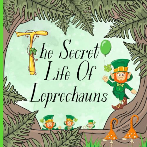 Secret Life of Leprechauns : St. Patricks Day Picture Book for Preschoolers and Toddlers. Ideal for Ages 2-6