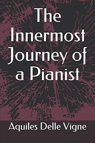 The Innermost Journey of a Pianist