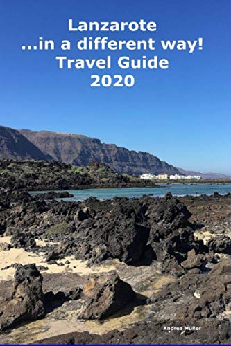 Lanzarote ...in a different way! Travel Guide 2020