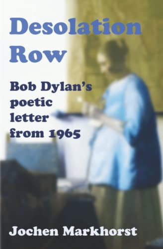 Desolation Row : Bob Dylan's Poetic Letter From 1965