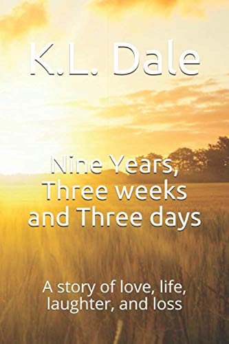 Nine Years, Three weeks and Three days: A story of Love, Life, Laughter, and Loss