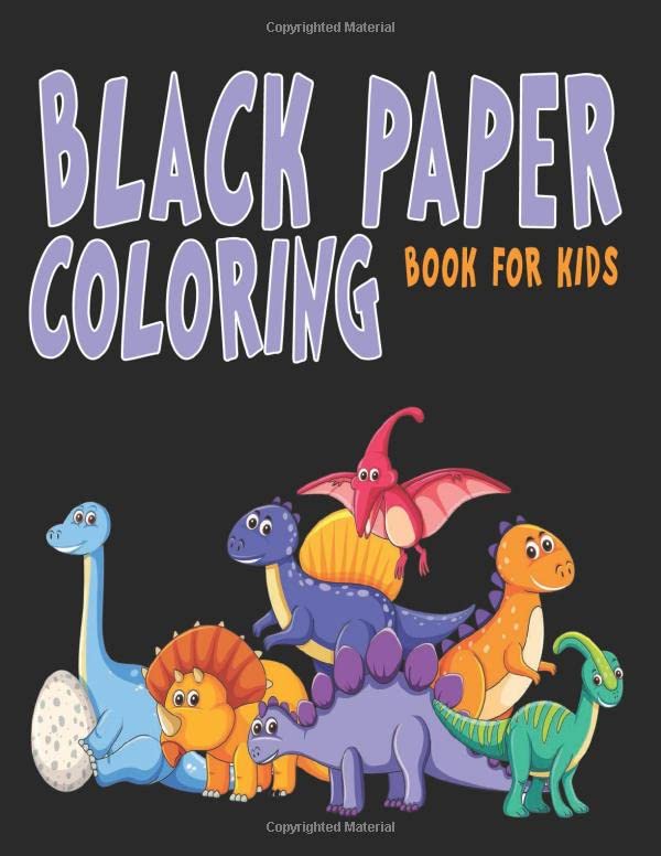 Black Paper Coloring Book for Kids : Dinosaurs Coloring on Black Background for Boys and Girls Activity Pages for Use with Gel Pens