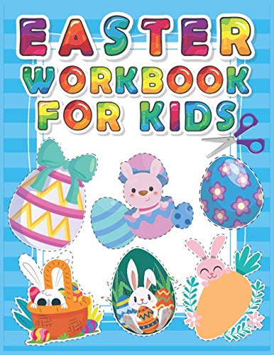 Easter Workbook for Kids : Happy Easter Gift for Kids :Activity Book for Toddlers and Preschool:Cutting Practice,Cut and Glue Activities with Beautiful Colored Illustrations Pages : a Perfect Easter Gift for Toddlers