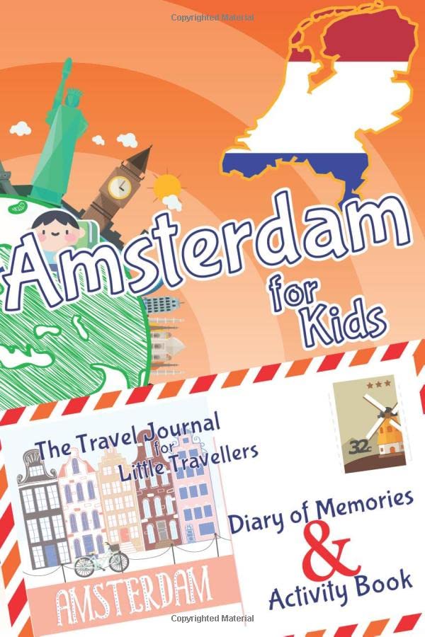 Amsterdam for Kids Travel Book - Activity Book, Pocket Guide and Travel Journal : A Travel Diary with Fun Facts and Activities for Drawing, Playing and Learning