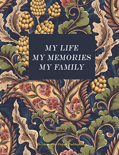 My Life My Memories My Family: Photo and Description Album for Alzheimers and Dementia Sufferers : Large 8. 5 X 11 Scrapbook to Place Photos and Add Details Including a Story to Help with Memory Loss and Help Loved Ones Remember Their Precious Life