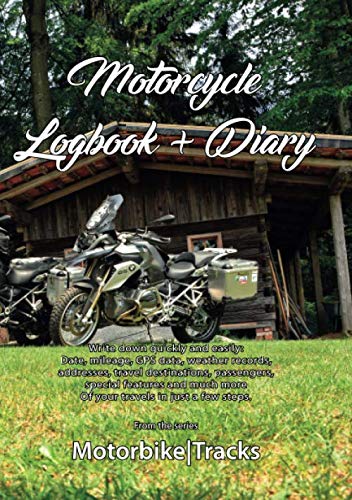 THE MOTORBIKE LOGBOOK & DIARY: The motorcycle logbook & diary to remember your motorcycle trips and adventures