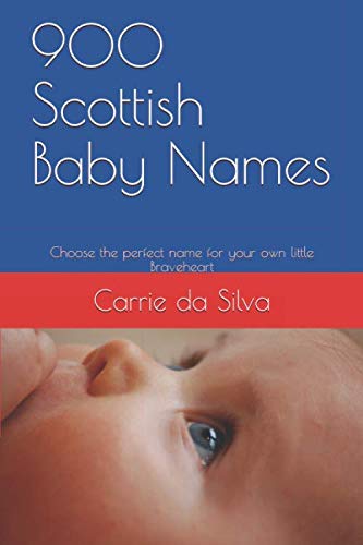 900 Scottish Baby Names: Choose the perfect name for your own little Braveheart