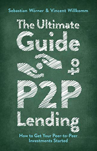 The Ultimate Guide to P2P Lending: How to Get Your Peer-to-Peer Investments Started