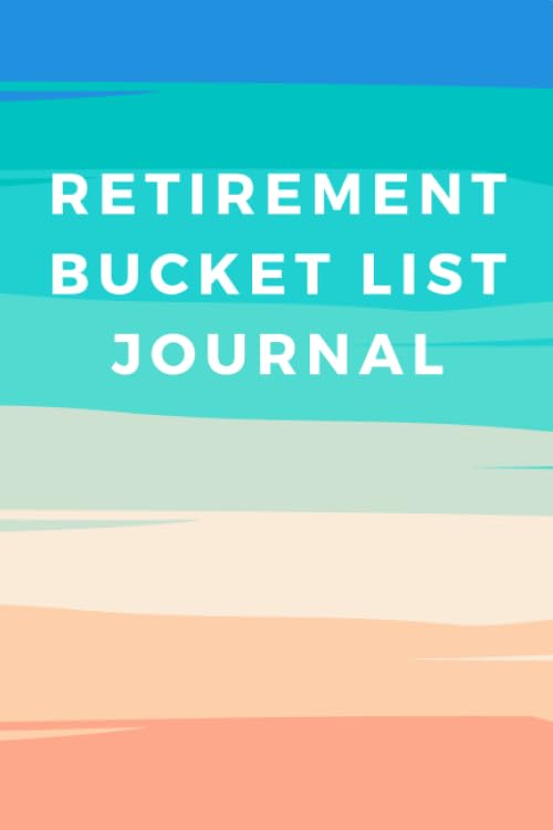 Retirement Bucket List Journal: Retirement Gift for Men and Women Planning a Retirement Full of Fun and Happy Life Experiences Muted rainbow colors (Retirement Gifts for Men and Women)