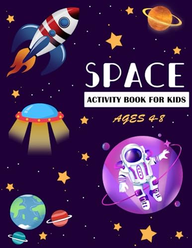 Space Activity Book for Kids Ages 4-8 : Outer Space Coloring with Planets, Dot to Dot, Mazes, Word Search and More Puzzle Games for Boys and Girls (60 Activity Pages)