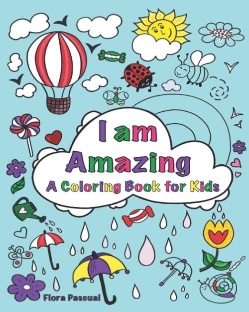 I Am Amazing: a Coloring Book for Kids : Positive Affirmations to Boost Your Child's Self Esteem