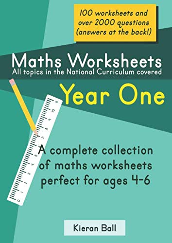 Maths Worksheets - Year One: A complete collection of maths worksheets perfect for ages 4-6