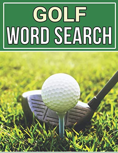 Golf Word Search: Large Print Word Search Puzzle Book About Golf, Golf Equipment, Tours & More | 8.5 x 11 Inches, 52 Pages, 40 Golf Puzzles for Adults | Gift For Golfer