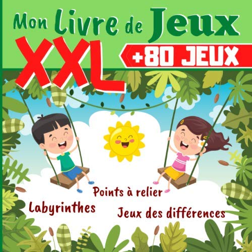 Mon Livre de Jeux XXL +80 JEUX: Labyrinthes, Dessins point par point, Jeux des Différences - Livre de jeux pour enfant - 120 PAGES GRAND FORMAT - ... : A chaque humeur son livre d'activités !)