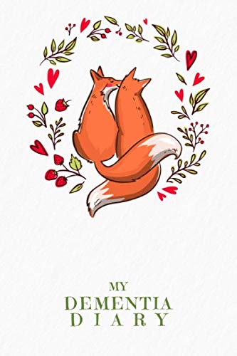 My Dementia Diary : Dotted Notebook to Record Important Information and Memories Design: Foxes