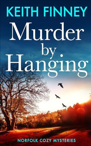 Murder By Hanging: Norfolk Cozy Mysteries - Book 2 (The Norfolk Mysteries)