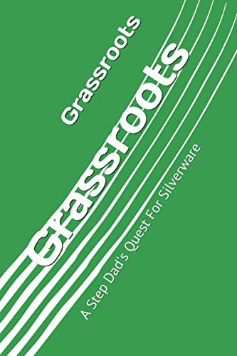 Grassroots: A Step Dad's Quest For Silverware
