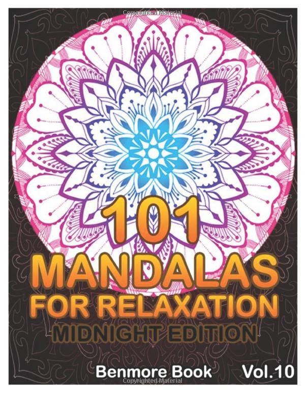 101 Mandalas for Relaxation Midnight Edition : Big Mandala Coloring Book for Adults 101 Images Stress Management Coloring Book for Relaxation, Meditation, Happiness and Relief and Art Color Therapy (Volume 10)