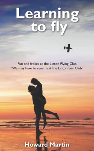 Learning To Fly: Fun and frolics at the Linton Flying Club (The Linton Flying Club Trilogy)