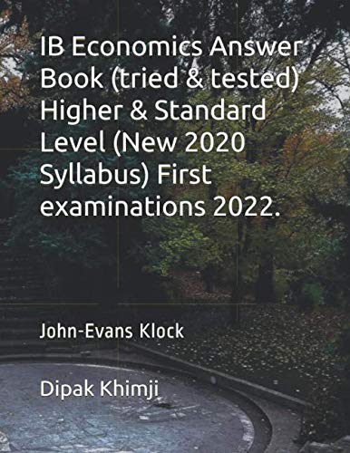IB Economics Answer Book (tried and Tested) Higher and Standard Level (New 2020 Syllabus) First Examinations 2022
