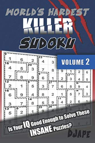 World's Hardest Killer Sudoku: Is Your IQ Good Enough To Solve These INSANE Puzzles? (World's Hardest Killer Sudoku Books)