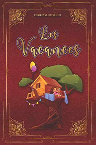 Les Vacances - Comtesse de Ségur: Édition illustrée | 121 pages Format 15,24 cm x 22,86 cm (French Edition)