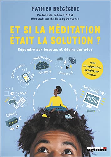 Et si la méditation était la solution ?: Répondre aux besoins et désirs des ados