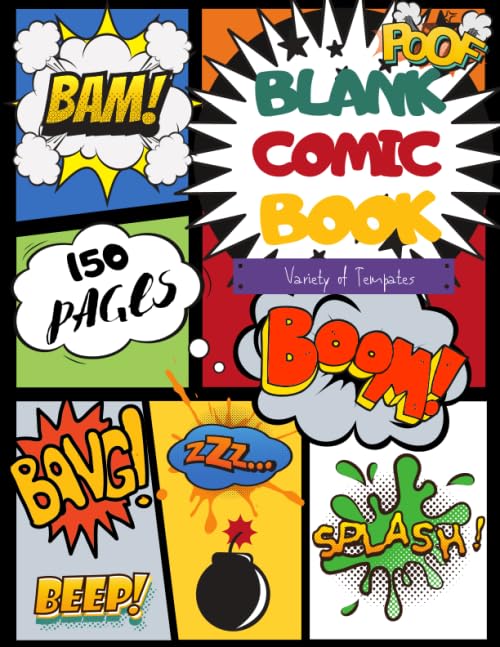 Blank Comic Book : Draw Your Own Comics - 150 Pages of Fun and Unique Templates - a Large 8. 5 X 11 Notebook and Sketchbook for Kids and Adults to Unleash Creativity