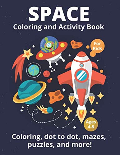 Space Coloring and Activity Book: Coloring, dot to dot, mazes, puzzles, word search, and More! (for kids ages 4-8)