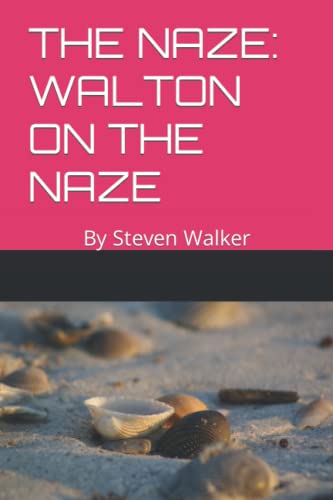 THE NAZE: WALTON ON THE NAZE: By Steven Walker