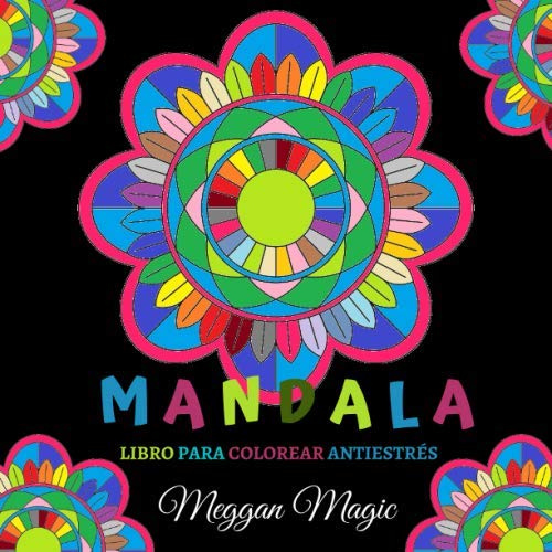 Mandala (Libro para Colorear Antiestrés): Mandalas simples e interesantes para niños, adultos. Descanso, relajación, sueños, meditaciones. (Spanish Edition)