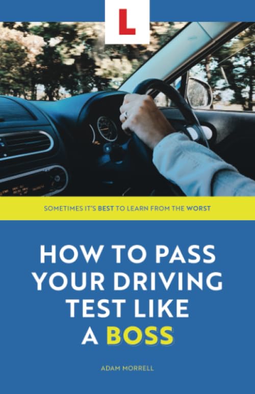 How to Pass Your Driving Test Like a Boss: The Funny, Practical Guide to Learning to Drive