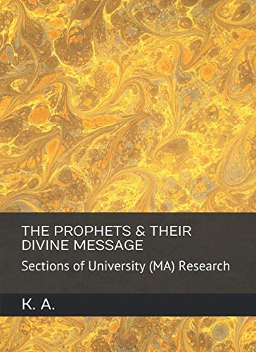 THE PROPHETS & THEIR DIVINE MESSAGE: Sections of University (MA) Research