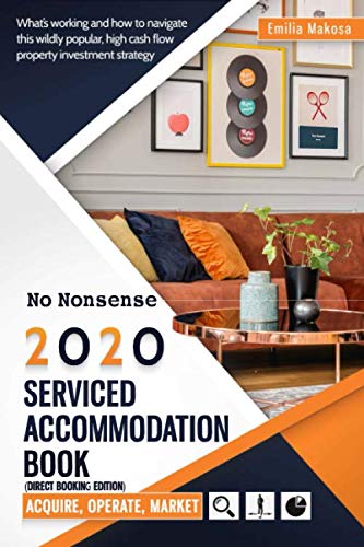 No Nonsense 2020 Serviced Accommodation Book, Direct Bookings Edition: The Ultimate Guide to Surviving S.A. In 2020 and Beyond!