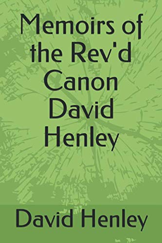 Memoirs of the Rev'd Canon David Henley
