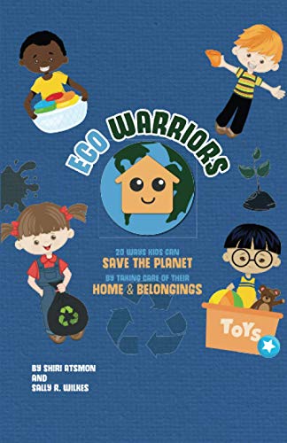 Eco Warriors: 20 ways kids can save the planet by taking care of their home and belongings