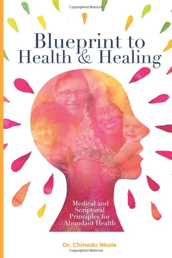 Blueprint To Health & Healing: Medical and Scriptural Principles for Abundant Health