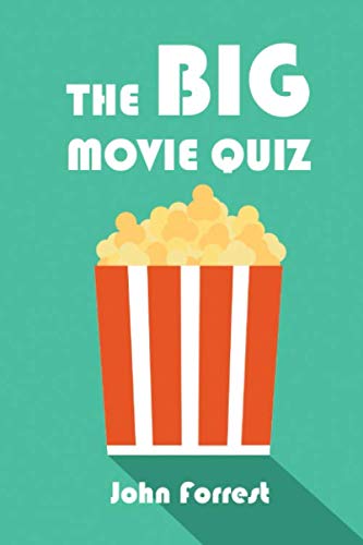 The Big Movie Quiz: Over 1100 questions to test your Movie Knowledge (2020 Edition)