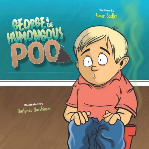 George and the Humongous Poo: A hilarious tale about a toddler named George and his humongous poo.