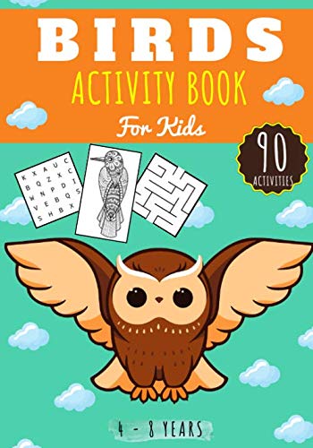 Birds Activity Book: For Kids Age 4 - 8 Years Girls & Boys | Kindergarten Workbook 90 activities, games and Puzzles to Learn with fun on Bird Animals ... Search & more | Children Educational Gift
