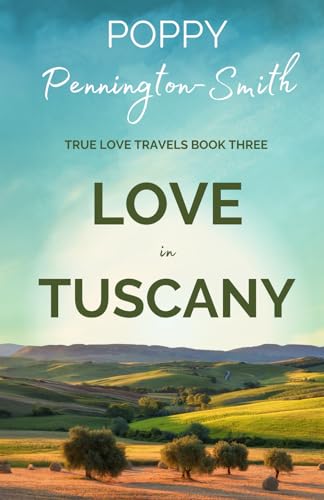 Love in Tuscany: An Italian summer with her best friend's brother (True Love Travels)