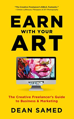 Earn with Your Art : The Creative Freelancer's Guide to Business and Marketing