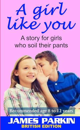 A Girl Like You (British Edition): A story for girls who soil their pants