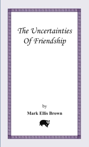 The Uncertainties of Friendship: Be What You Are